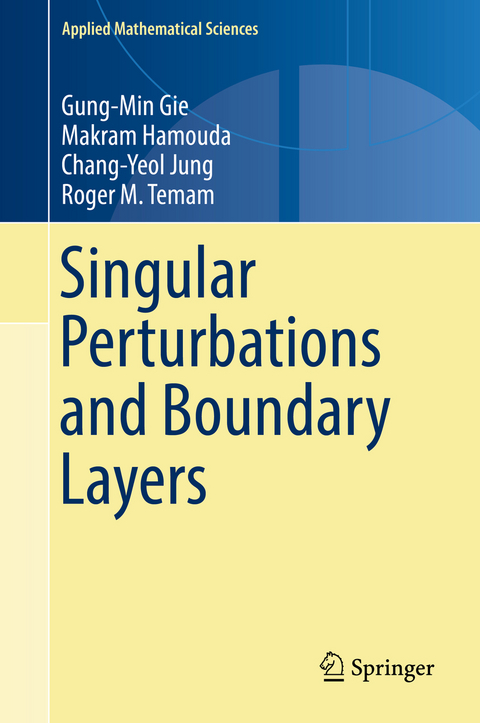 Singular Perturbations and Boundary Layers - Gung-Min Gie, Makram Hamouda, Chang-Yeol Jung, Roger M. Temam