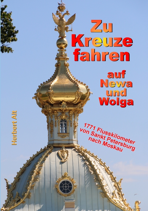 Zu Kreuze fahren auf Newa und Wolga - Herbert Alt