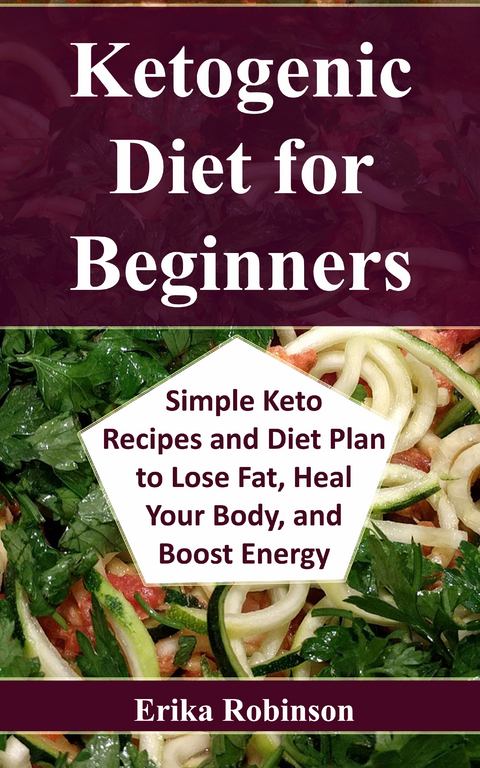 Ketogenic Diet for Beginners -  Erika Robinson