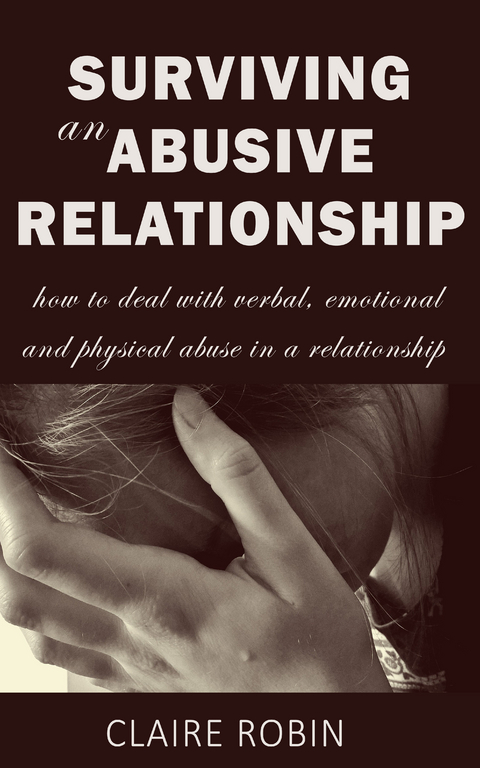 Surviving an Abusive Relationship -  Claire Robin