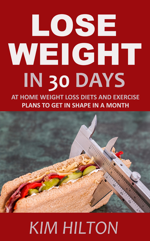 Lose Weight in 30 Days -  Kim Hilton