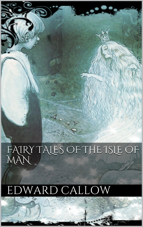 Fairy tales of the Isle of Man - Edward Callow