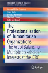 The Professionalization of Humanitarian Organizations - Günter Müller-Stewens, Tami Dinh, Bettina Hartmann, Martin J. Eppler, Fabienne Bünzli