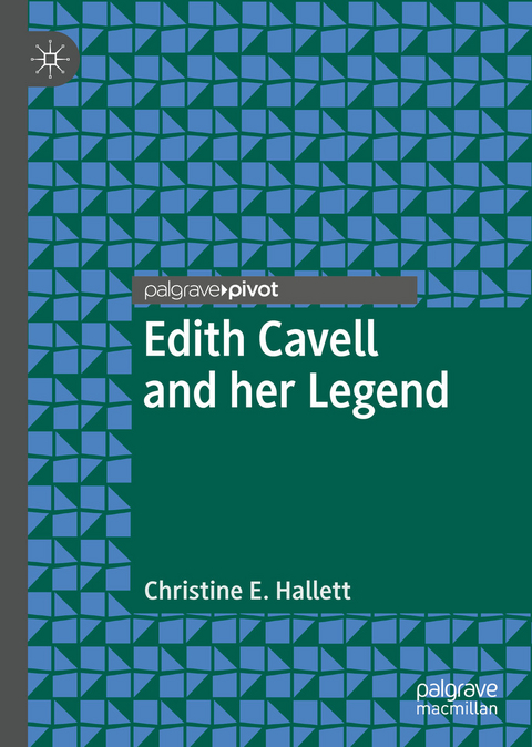 Edith Cavell and her Legend - Christine E. Hallett