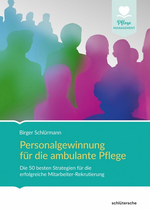 Personalgewinnung für die ambulante Pflege - Birger Schlürmann