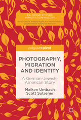 Photography, Migration and Identity - Maiken Umbach, Scott Sulzener