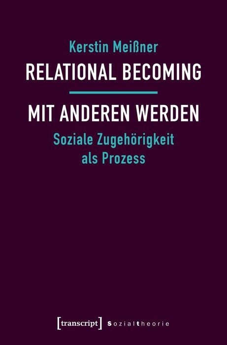 Relational Becoming - mit Anderen werden - Kerstin Meißner