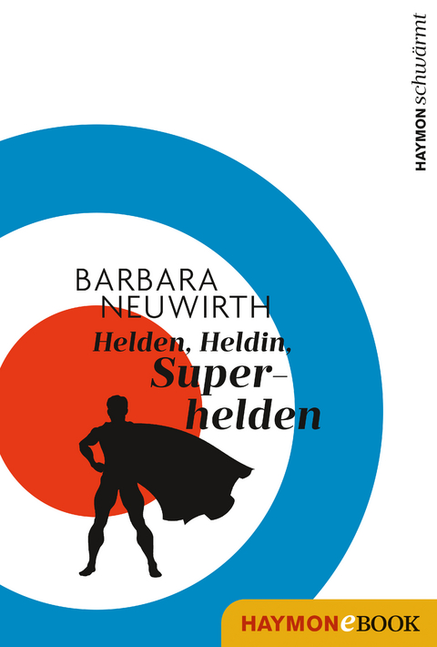 Helden. Heldin. Superhelden - Barbara Neuwirth