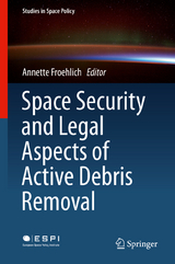 Space Security and Legal Aspects of Active Debris Removal - 