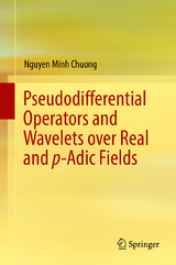 Pseudodifferential Operators and Wavelets over Real and p-adic Fields - Nguyen Minh Chuong