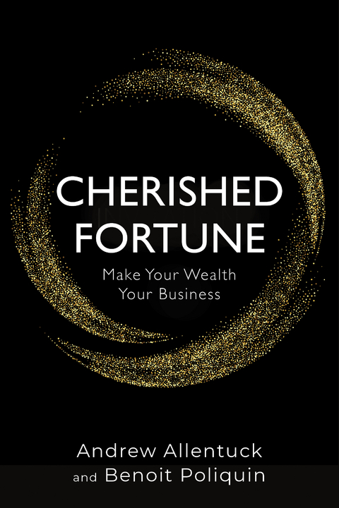 Cherished Fortune -  Andrew Allentuck,  Benoit Poliquin