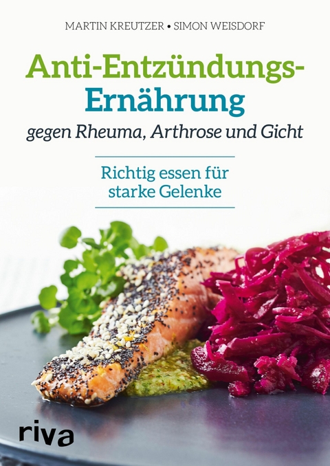 Anti-Entzündungs-Ernährung gegen Rheuma, Arthrose und Gicht - Martin Kreutzer, Simon Weisdorf