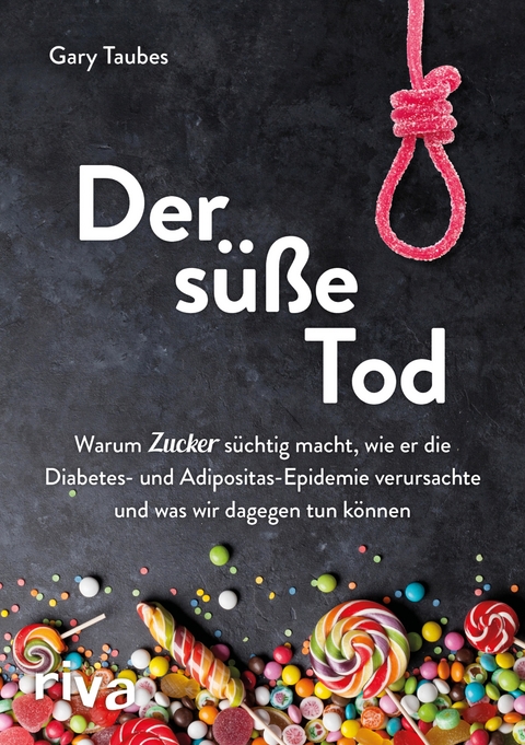 Der süße Tod - Gary Taubes