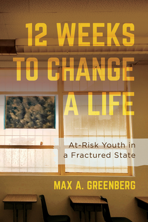 Twelve Weeks to Change a Life - Max A. Greenberg