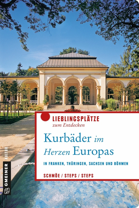 Kurbäder im Herzen Europas - Friederike Schmöe, Petra Steps, Carsten Steps