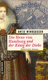 Die Hexe von Hamburg und der König der Diebe - Antje Windgassen