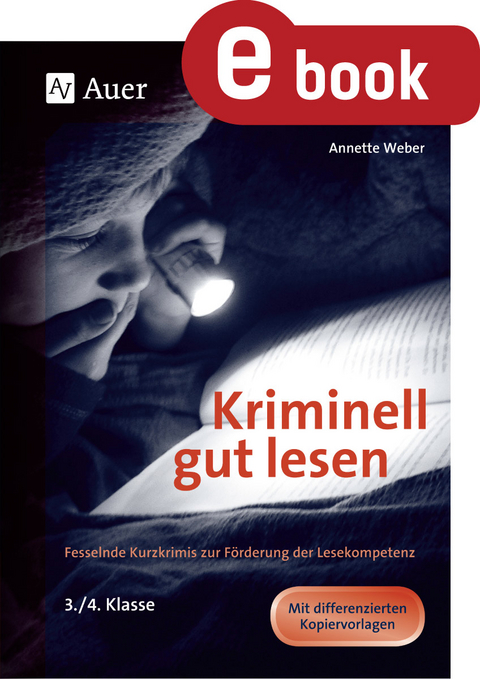 Kriminell gut lesen, Klasse 3-4 - Annette Weber