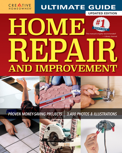 Ultimate Guide to Home Repair and Improvement, Updated Edition -  Editors of Creative Homeowner