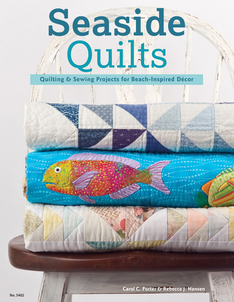 Seaside Quilts -  Rebecca Hansen,  Carol Porter