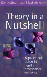 Theory in a Nutshell: A Practical Guide to Health Promotion Theories - Nutbeam, Don; Harris, Elizabeth