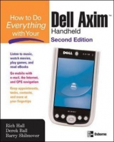 How to Do Everything with Your Dell Axim Handheld, Second Edition - Hall, Rich; Ball, Derek; Shilmover, Barry