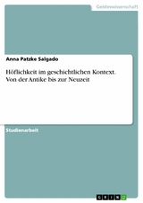 Höflichkeit im geschichtlichen Kontext. Von der Antike bis zur Neuzeit - Anna Patzke Salgado