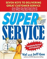 Super Service:  Seven Keys to Delivering Great Customer Service...Even When You Don't Feel Like It!...Even When They Don't Deserve It!, Completely Revised and Expanded - Gee, Jeff; Gee, Val