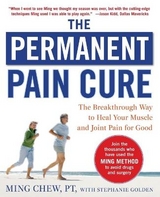 The Permanent Pain Cure: The Breakthrough Way to Heal Your Muscle and Joint Pain for Good (PB) - Chew, Ming; Golden, Stephanie