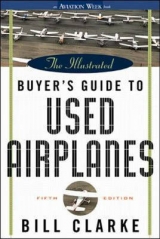 The Illustrated Buyer's Guide to Used Airplanes - Clarke, Bill