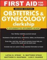 First Aid for the® Obstetrics and Gynecology Clerkship: Second Edition - Ganti, Latha; Stead, S. Matthew; Kaufman, Matthew; Suarez, Luis