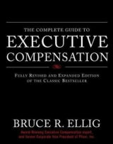 The Complete Guide to Executive Compensation - Ellig, Bruce