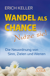 Wandel als Chance - Nutze sie! - Erich Keller