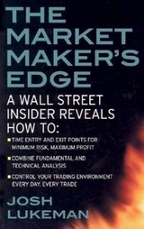 The Market Maker's Edge:  A Wall Street Insider Reveals How to:  Time Entry and Exit Points for Minimum Risk, Maximum Profit; Combine Fundamental and Technical Analysis; Control Your Trading Environment Every Day, Every Trade - Lukeman, Josh