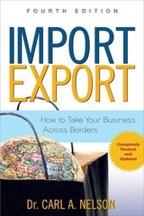 Import/Export: How to Take Your Business Across Borders - Nelson, Carl