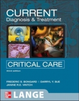 CURRENT Diagnosis and Treatment Critical Care, Third Edition - Bongard, Frederic; Sue, Darryl; Vintch, Janine