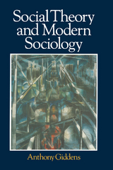 Social Theory and Modern Sociology - Anthony Giddens