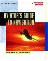 Aviator's Guide to Navigation - Clausing, Donald J.