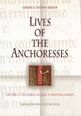 Lives of the Anchoresses - Anneke B. Mulder-Bakker