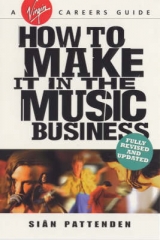 How to Make it in the Music Business - Pattenden, Sian