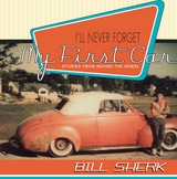 I'll Never Forget My First Car -  Bill Sherk