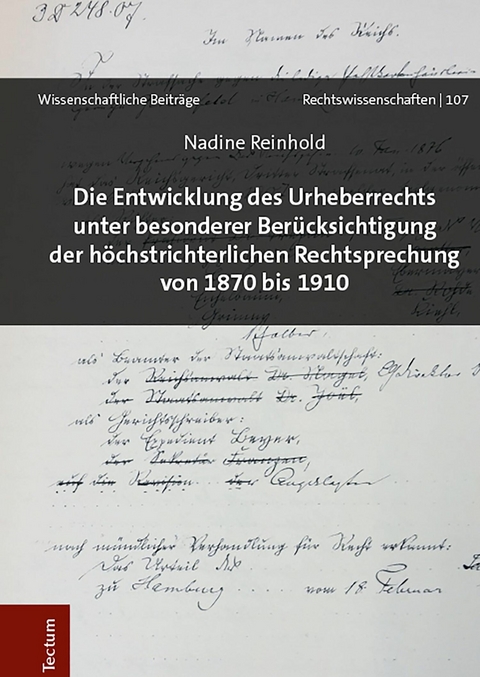 Die Entwicklung des Urheberrechts unter besonderer Berücksichtigung der höchstrichterlichen Rechtsprechung von 1870 bis 1910 - Nadine Reinhold