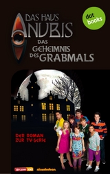 Das Haus Anubis - Band 2: Das Geheimnis des Grabmals - Das Haus Anubis