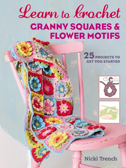 Learn to Crochet Granny Squares and Flower Motifs - Nicki Trench