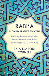 Rabi'a From Narrative to Myth -  Rkia Elaroui Cornell