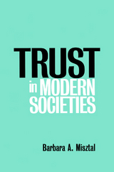 Trust in Modern Societies - Barbara Misztal