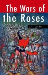 The Wars of the Roses - Lander, J.R.