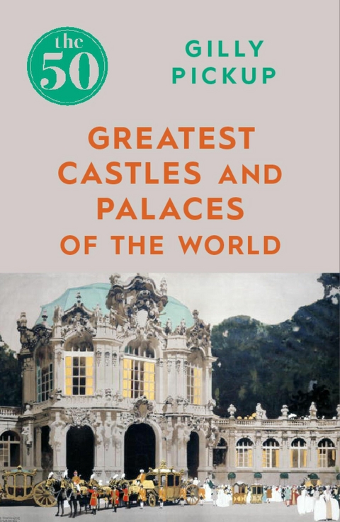 The 50 Greatest Castles and Palaces of the World -  Gilly Pickup