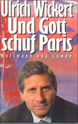 Und Gott schuf Paris - Ulrich Wickert