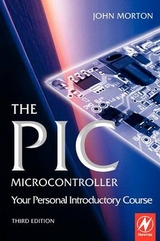 The PIC Microcontroller: Your Personal Introductory Course - Morton, John