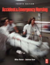 Accident and Emergency Nursing - Walsh, Mike; Kent, Andrew